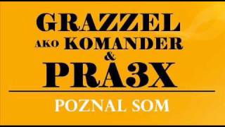 Grazzel & Pra3x - Poznal som