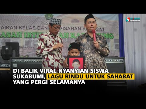 Di Balik Viral Nyanyian Siswa Sukabumi, Lagu Rindu untuk Sahabat yang Pergi Selamanya