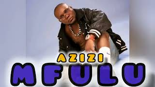 Download lagu AZIZI - MFULU (  MUSIC AUDIO) mp3
