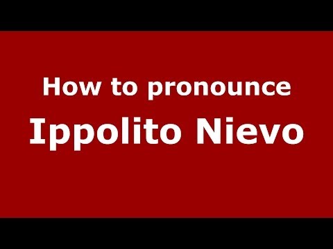 How to pronounce Ippolito Nievo (Italian/Italy) - PronounceNames.com