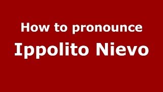 How to pronounce Ippolito Nievo