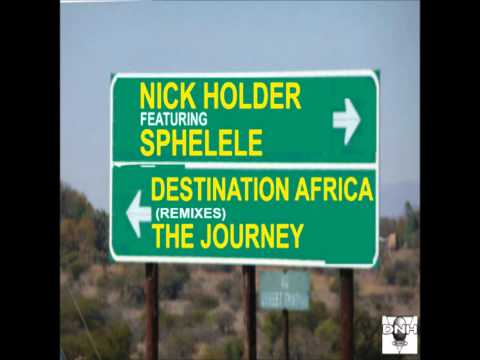 Nick Holder feat. Sphelele - Destination Africa (The Journey) Remix