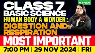 Class 7 Basic Science | Human Body A Wonder: Digestion and Respiration - Most Important |XylemClass7