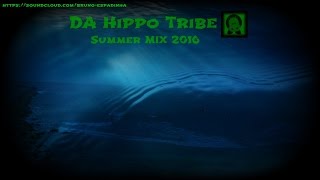 Da Hippo Tribe - Summer Mix 2016