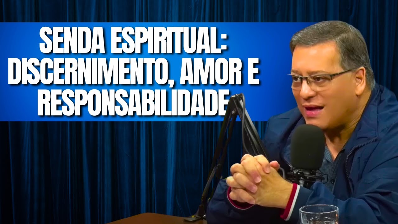 SENDA ESPIRITUAL: DISCERNIMENTO, AMOR E RESPONSABILIDADE