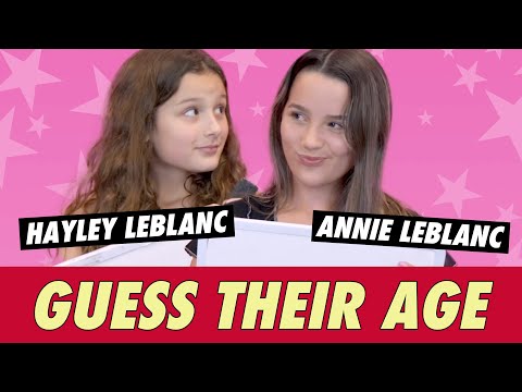Annie and Hayley LeBlanc - Guess Their Age