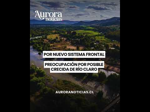 Maule: monitorean aumento de caudal de ríos ante nuevo sistema frontal