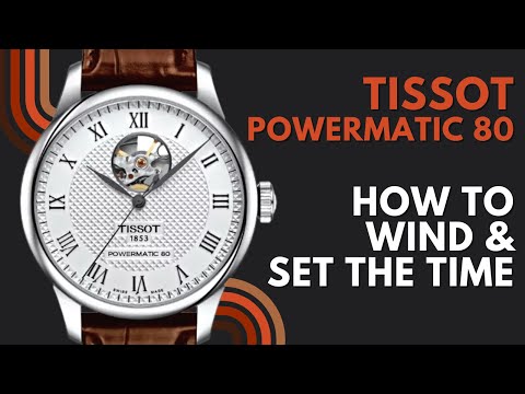 How to Wind and set the Time on a Tissot Le Locle Powermatic 80