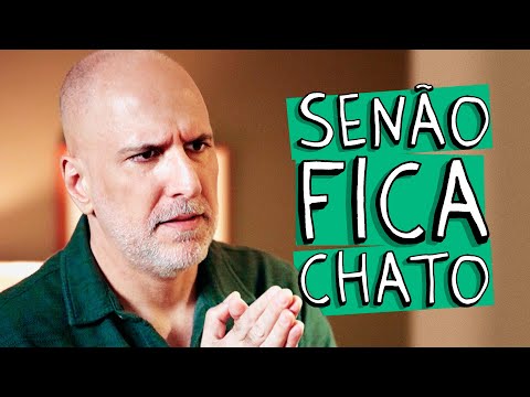 SENÃO FICA CHATO