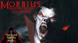 The Lord Speaks #281: Morbius Spin Off Movie Confirmed