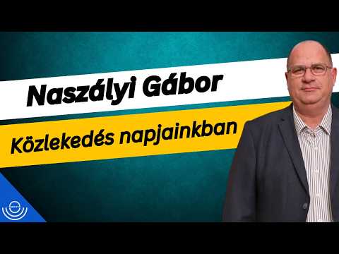 Pirkadat: Naszályi Gábor – Közlekedés napjainkban