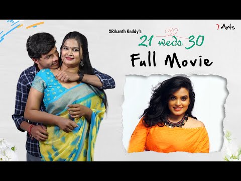 21 weds 30 | full movie | 7 Arts | SRikanth Reddy