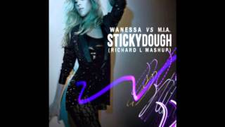 Wanessa vs M.I.A. - Sticky Dough (Richard L Mashup)