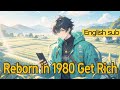 Fulfilling Story Reborn In 1980 Get Rich From Farming And Mountain Hunting Multisub