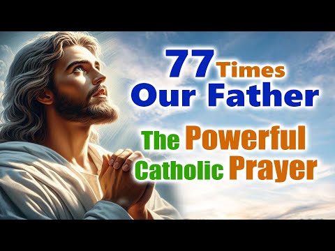 77 Times Our Father Prayer | The Powerful Prayer for Serious Problem to Get Miracle |Catholic Prayer