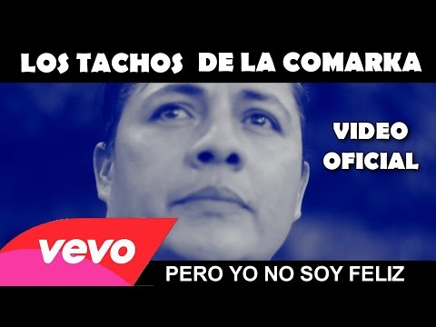 LOS TACHOS DE LA COMARKA - PERO YO NO SOY FELIZ (VÍDEO OFICIAL) AVPRO RECORDS