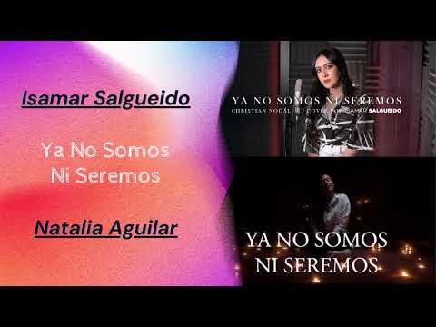 Natalia Aguilar, Isamar Salgueido - Ya No Somos Ni Seremos (Avance Oficial)