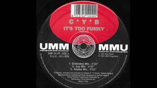 C*Y*B - It's Too Funky (Extended Mix) (A1)