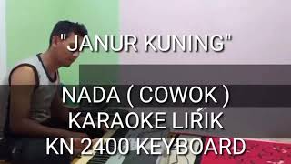 Download lagu JANUR KUNING KARAOKE NADA ( COWOK ) - KN 2400 KEYBOARD By DJ KUJEK mp3
