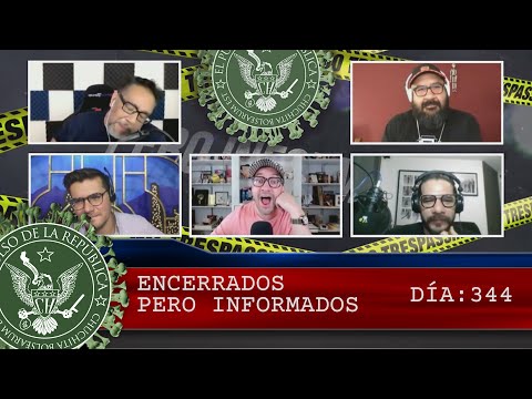 ENCERRADOS PERO INFORMADOS DÍA: 344 - EL PULSO DE LA REPÚBLICA