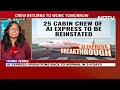 Air India Express News | Breakthrough In AI Express Crew Crisis, AI Agrees To Reinstate 25 Crew - Video