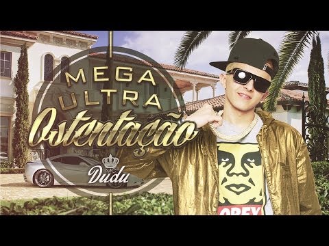 Mc Dudu - Funk Da Mega Ultra Ostentação ♫