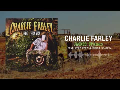 Charlie Farley - Jacked Up (Remix)[feat. Colt Ford & Bubba Sparxxx]