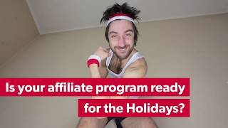Is your Affiliate Program in Shape for the Holidays?
