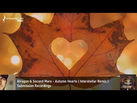 Atragun & Second Mars - Autumn Hearts ( Interstellar Remix )