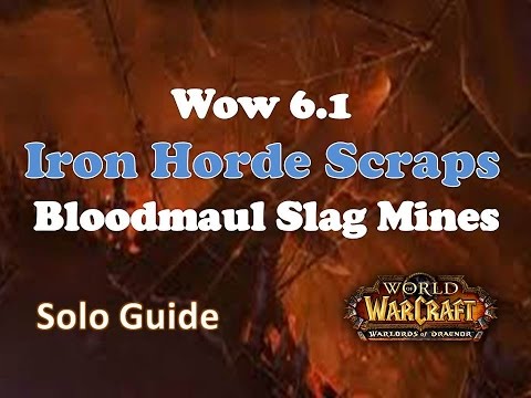 Iron Horde Scraps Farming Spot - Bloodmaul Slag Mines Solo 6.1 WoD