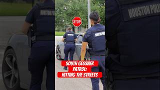 South Gessner Patrol: Hitting the Streets