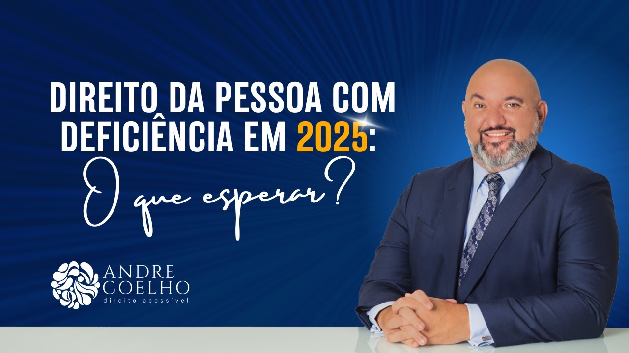 DIREITOS DA PESSOA COM DEFICIÊNCIA EM 2025 - O QUE ESPERAR
