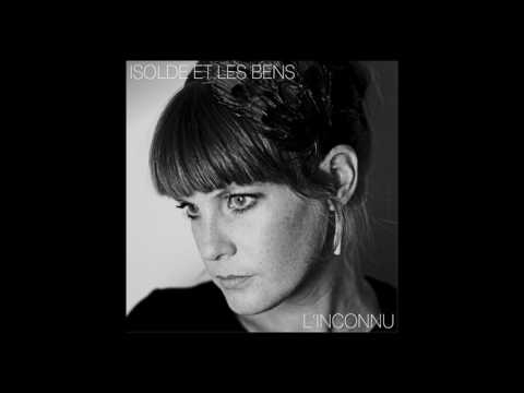 Isolde et Les Bens - L'Inconnu