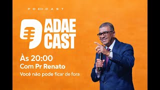🎙️ ADAE CAST | Bate-papo com o Pr. Renato