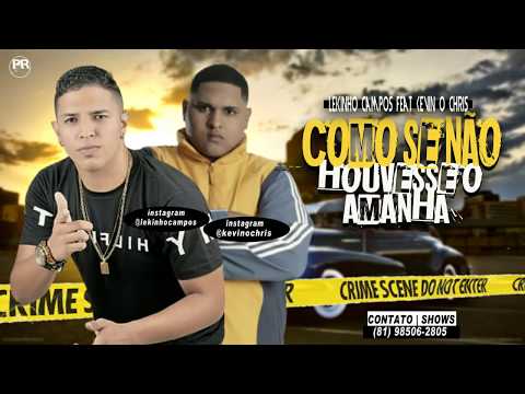 LEKINHO-CAMPOS-FEAT-KEVIN-OCHRIS-COMO-SE-NÃO-HOUVESSE-AMANHÃ(-MUSICA-NOVA-)