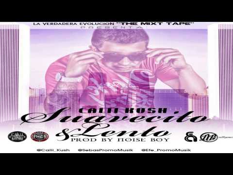 Calii Kush - Suavecito & Lento (Prod. by Noise Boy)