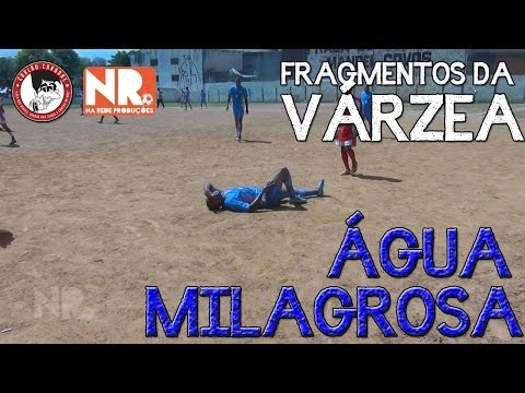 Fragmentos da Várzea - Água milagrosa (Futebol de Várzea)