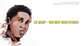 Lil Bibby &quot;You Ain&#39;t Gang&quot; Lyrics