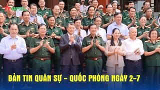 Bản tin 2-7 : Thủ tướng Lê Minh Hưng dự, chỉ đạo Hội nghị Quân chính toàn quân 6 tháng đầu năm 2026 