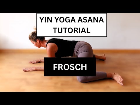 Yin Yoga Asana Tutorial Frosch