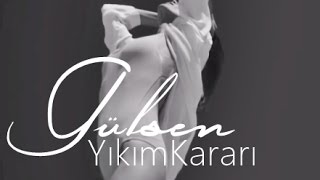 Gülşen - Yıkım Kararı (Özel Klip)