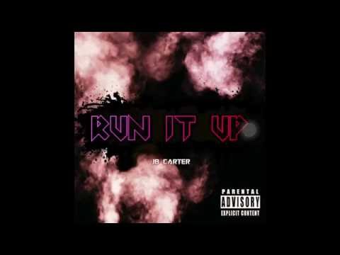 Run It Up - JB Carter(Freestyle)