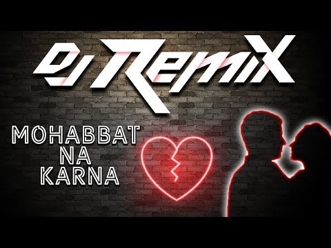 download lagu mp3 mp4 Mohabbat Na Karna Dj Remix Song, download lagu Mohabbat Na Karna Dj Remix Song gratis, unduh video klip Mohabbat Na Karna Dj Remix Song