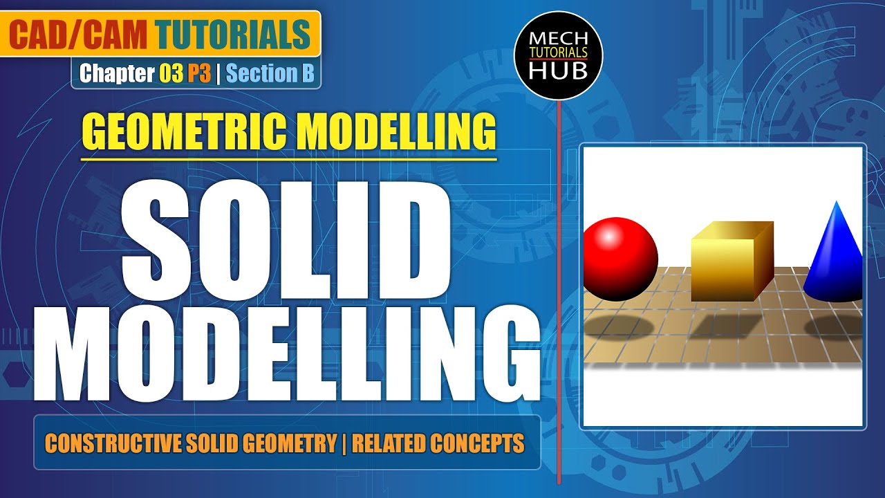 SOLID MODELLING (Section-B) | Geometric Modelling | CAD/CAM Tutorials | Chapter 03 Part 03