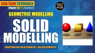 SOLID MODELLING (Section-B) | Geometric Modelling | CAD/CAM Tutorials | Chapter 03 Part 03