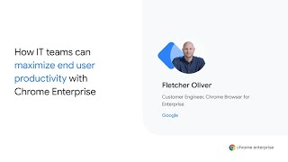 How IT teams can maximize end user productivity with Chrome Enterprise