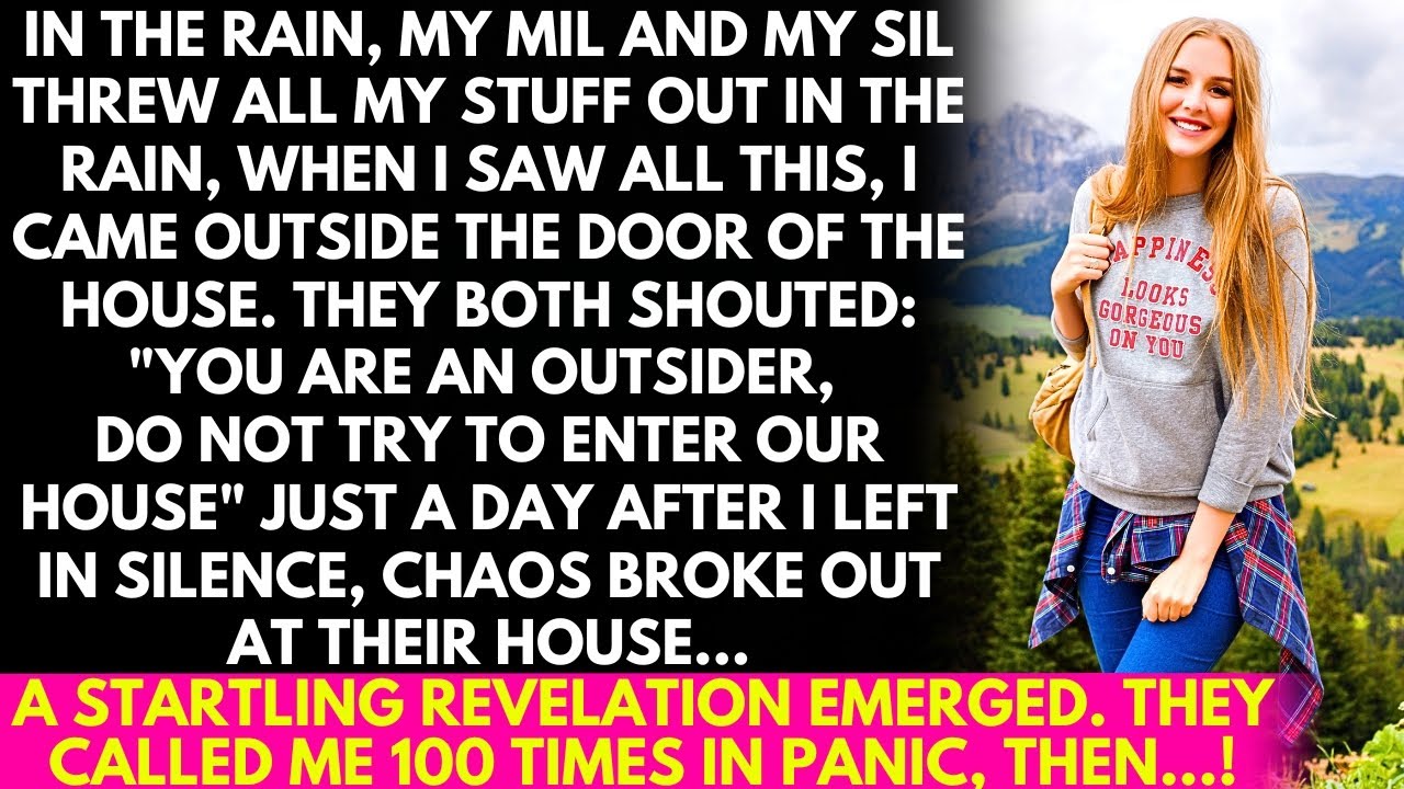 My MIL & SIL threw my belongings into the rain. As I came to the door, they yelled, "Stop Outsider!"