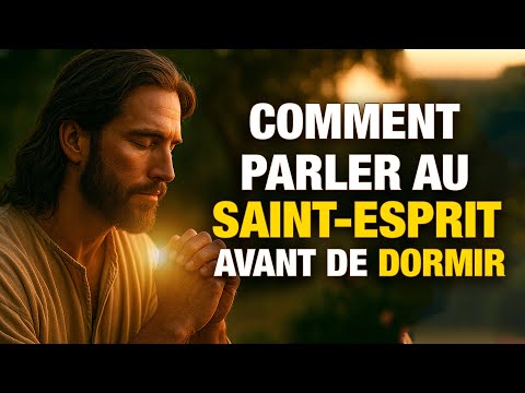 Les 10 paroles que le Saint-Esprit aime que tu dises avant de dormir