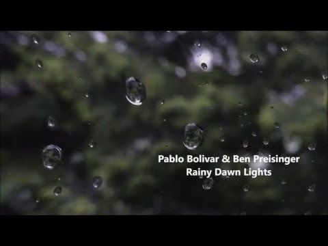 Pablo Bolivar & Ben Preisinger - Rainy Dawn Lights