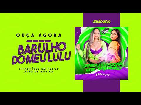 BARULHO DO MEU LULU  -  AS PODEROSAS